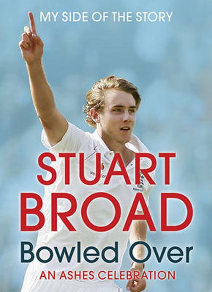 Stuart Broad: Bowled Over - An Ashes Celebration, BROAD,  Stuart - Paperback - 9781444704778