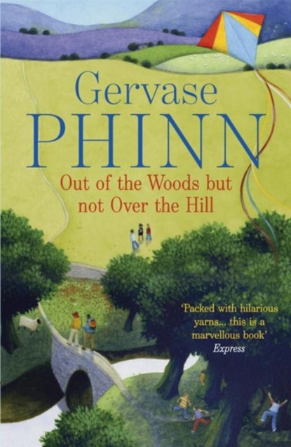 Out of the Woods But Not Over the Hill, Gervase Phinn - Paperback - 9781444705409