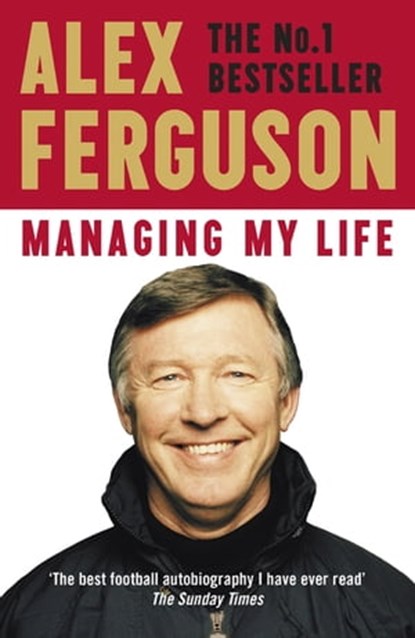 Managing My Life: My Autobiography, Alex Ferguson - Ebook - 9781444709100