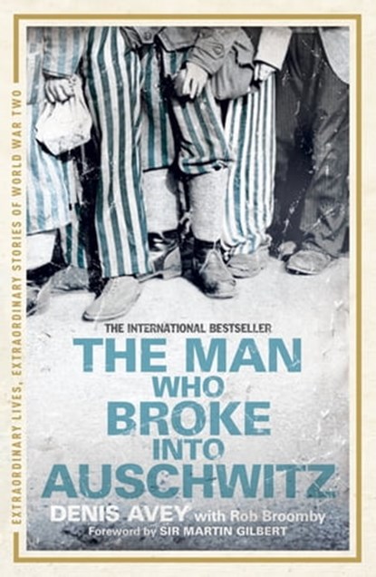 The Man Who Broke into Auschwitz, Denis Avey ; Rob Broomby - Ebook - 9781444714180