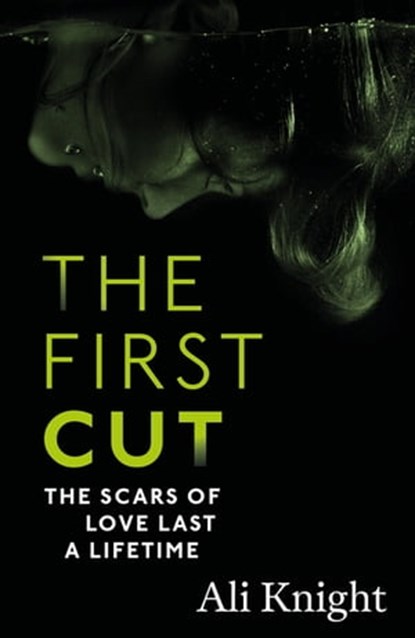 The First Cut: A compulsive psychological thriller with a shock twist that will leave you gasping, Ali Knight - Ebook - 9781444715392