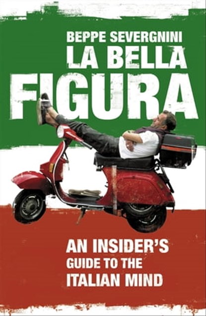 La Bella Figura, Beppe Severgnini - Ebook - 9781444716986