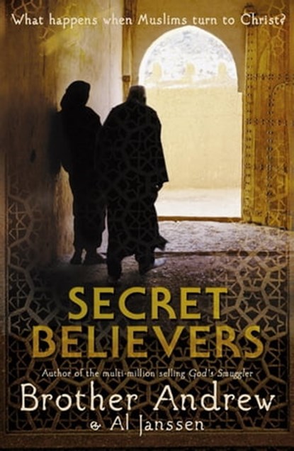 Secret Believers, Brother Andrew - Ebook - 9781444717075