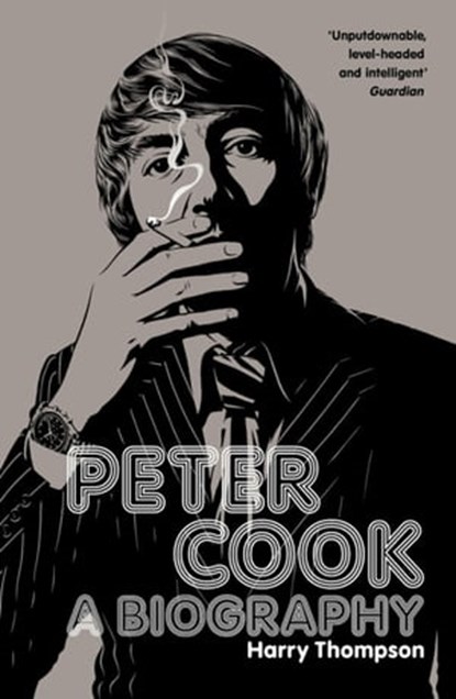 Biography Of Peter Cook, Harry Thompson ; Estate of Harry Thompson - Ebook - 9781444717839