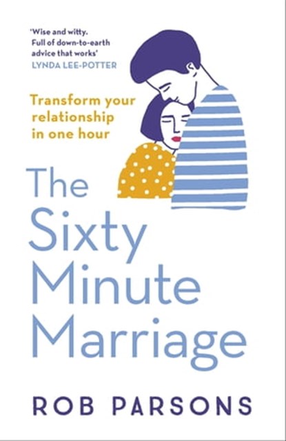 The Sixty Minute Marriage, Rob Parsons - Ebook - 9781444719291