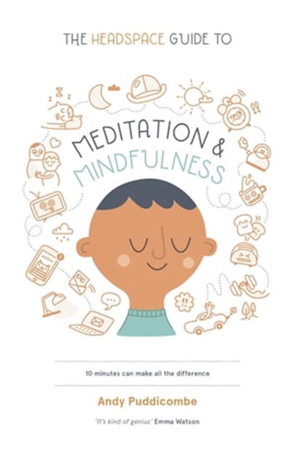 The Headspace Guide to... Mindfulness & Meditation, Andy Puddicombe - Ebook - 9781444722239