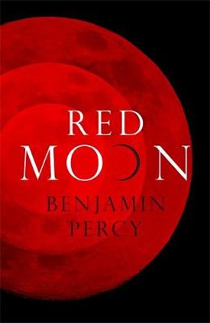 Red Moon, Benjamin Percy - Gebonden - 9781444724998
