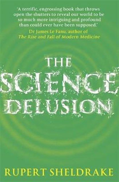 The Science Delusion, Rupert Sheldrake - Paperback - 9781444727944