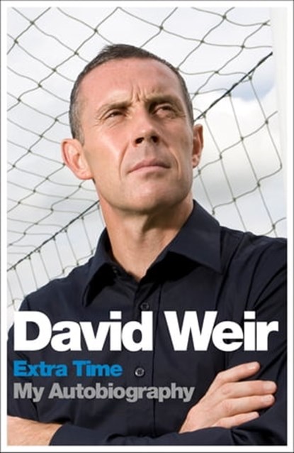 David Weir: Extra Time - My Autobiography, David Weir - Ebook - 9781444733778