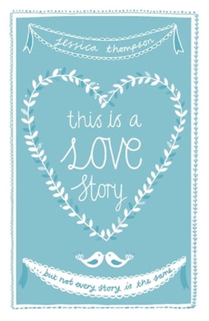This is a Love Story, Jessica Thompson - Ebook - 9781444734225
