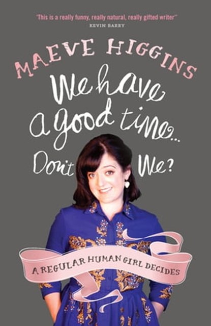 We Have a Good Time ... Don't We?, Maeve Higgins - Ebook - 9781444743425