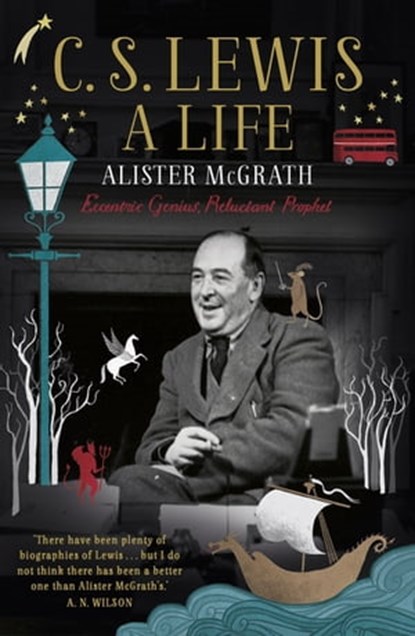 C. S. Lewis: A Life, Dr Alister E McGrath - Ebook - 9781444745535