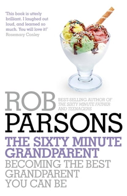 The Sixty Minute Grandparent, Rob Parsons - Ebook - 9781444745719