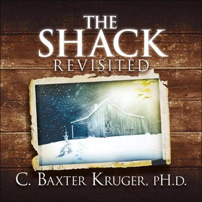 The Shack Revisited., C. Baxter Kruger - Paperback - 9781444745825