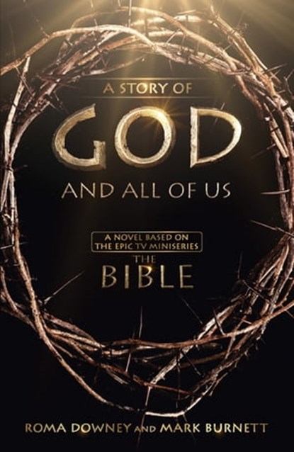 A Story of God and All of Us, Mark Burnett ; Roma Downey - Ebook - 9781444749809