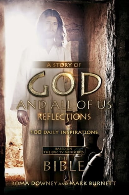 A Story of God and All of Us Reflections: 100 Daily Inspirations (Devotional), Mark Burnett ; Roma Downey - Ebook - 9781444749847