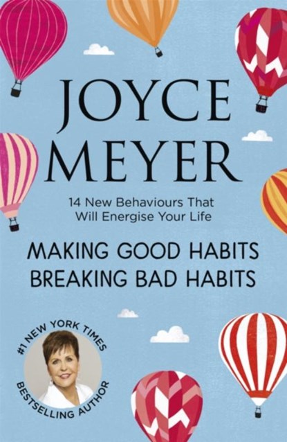 Making Good Habits, Breaking Bad Habits, Joyce Meyer - Paperback - 9781444749953