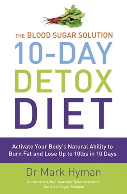 The Blood Sugar Solution 10-Day Detox Diet, Dr Mark Hyman - Ebook - 9781444751543