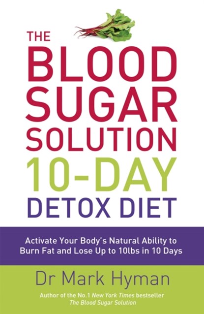 The Blood Sugar Solution 10-Day Detox Diet, Mark Hyman - Paperback - 9781444751550