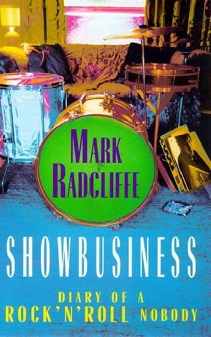 Showbusiness - The Diary of a Rock 'n' Roll Nobody, Mark Radcliffe - Ebook - 9781444755565