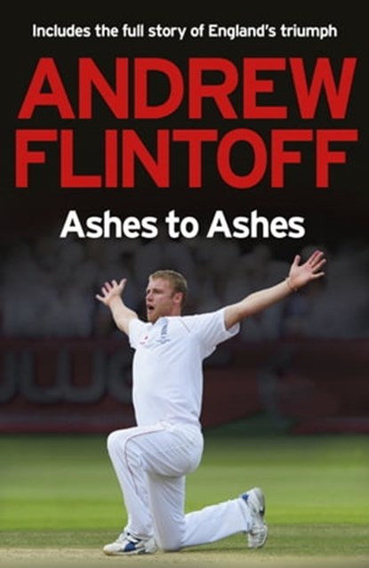 Andrew Flintoff: Ashes to Ashes, Andrew Flintoff - Ebook - 9781444756043