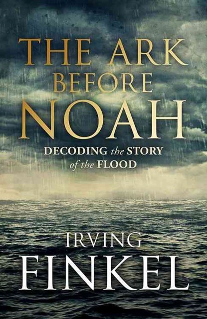 Ark before noah: decoding the myth of the flood, Finkel i - Gebonden Paperback - 9781444757064