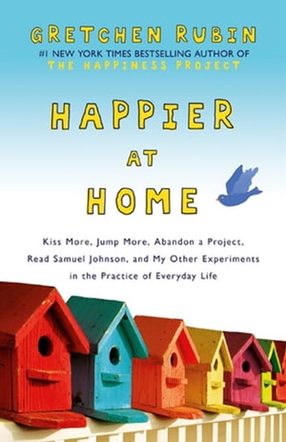 Happier at Home, Gretchen Rubin - Ebook - 9781444757774