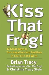 Kiss That Frog! - Brian Tracy - 9781444757798