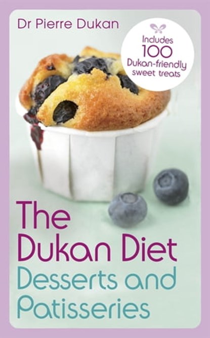 The Dukan Diet Desserts and Patisseries, Dr Pierre Dukan - Ebook - 9781444757965