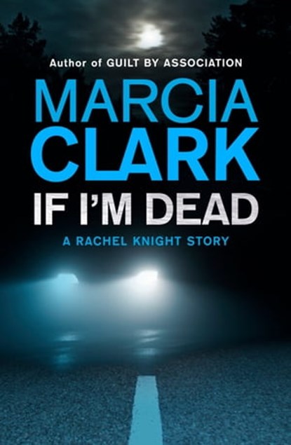 If I'm Dead: A Rachel Knight short story, Marcia Clark - Ebook - 9781444758030