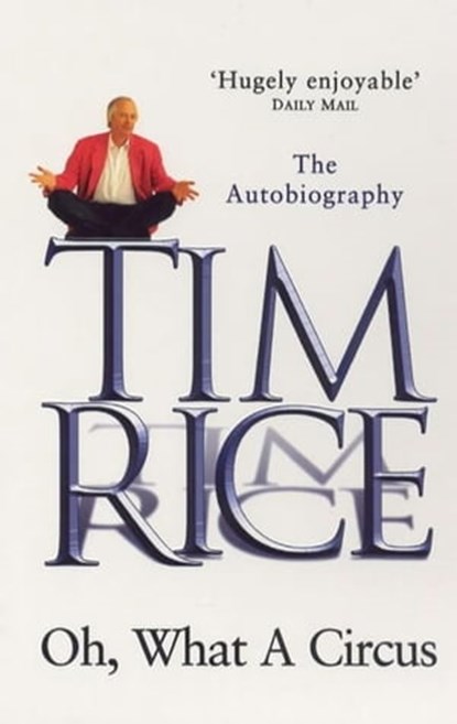 Oh, What A Circus, Tim Rice - Ebook - 9781444762174