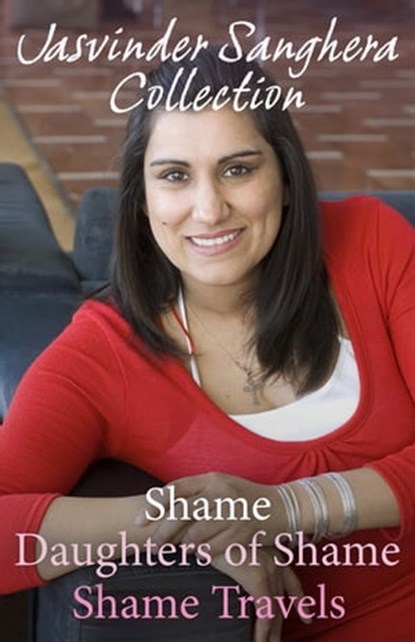 The Jasvinder Sanghera Ebook Collection: Shame, Daughters of Shame & Shame Travels, Jasvinder Sanghera - Ebook - 9781444763089