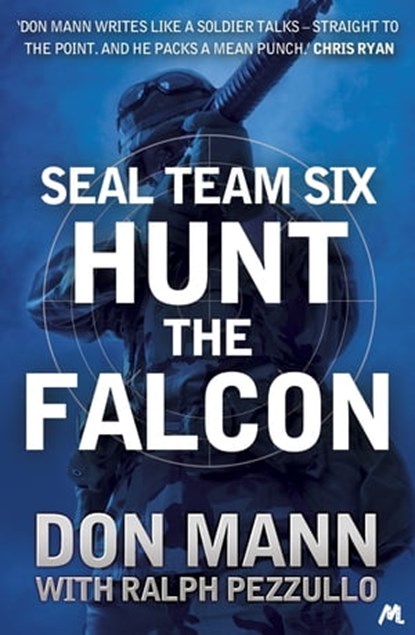 SEAL Team Six Book 3: Hunt the Falcon, Don Mann ; Ralph Pezzullo - Ebook - 9781444769074