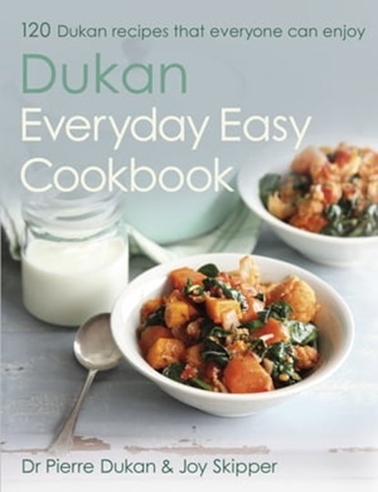 The Dukan Everyday Easy Cookbook, Joy Skipper ; Dr Pierre Dukan - Ebook - 9781444776836