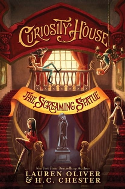 Curiosity House: The Screaming Statue (Book Two), Lauren Oliver ; H C Chester - Ebook - 9781444777246