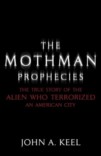 The Mothman Prophecies, John A. Keel - Ebook - 9781444779028