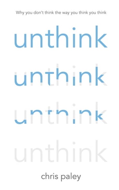 Unthink, Chris Paley - Ebook - 9781444779721