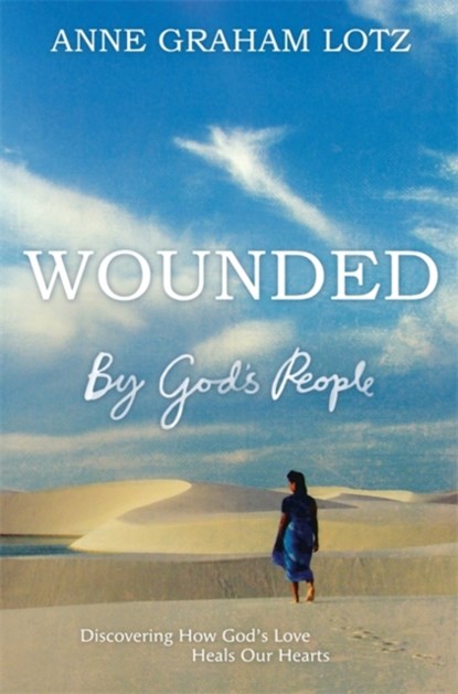 Wounded by God's People, Anne Graham Lotz - Paperback - 9781444783285