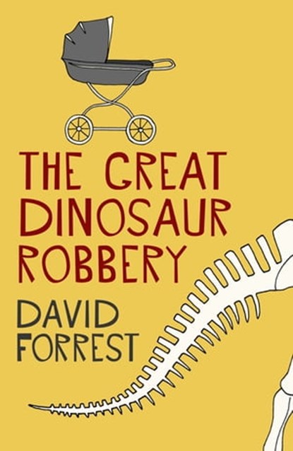 The Great Dinosaur Robbery, David Forrest - Ebook - 9781444788471