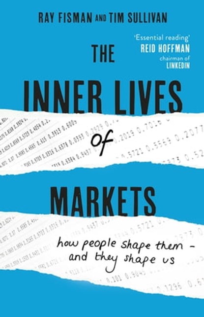 The Inner Lives of Markets, Ray Fisman ; Tim Sullivan - Ebook - 9781444788594