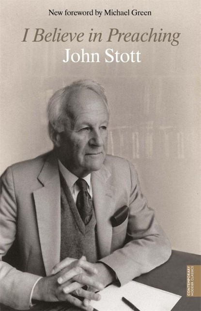 I Believe in Preaching, John Stott - Paperback - 9781444790078