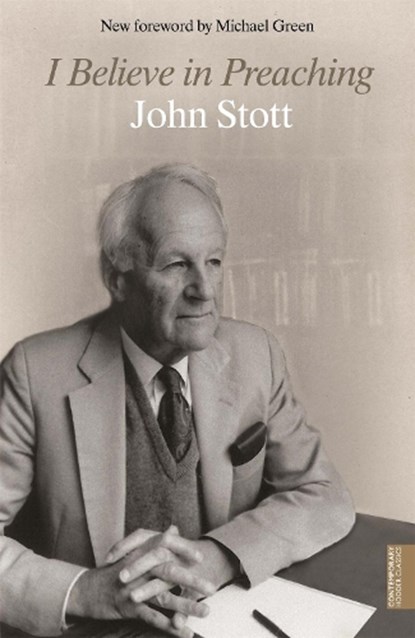 I Believe in Preaching, John Stott - Paperback - 9781444790078