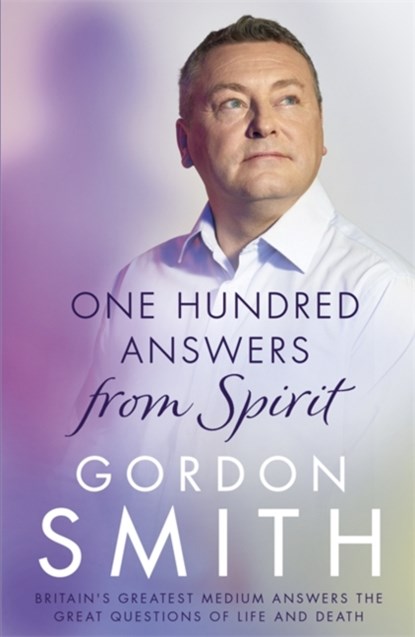 One Hundred Answers from Spirit, Gordon Smith - Paperback - 9781444790863