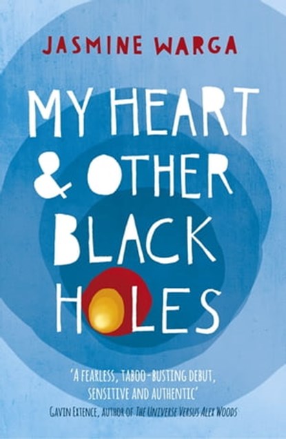 My Heart and Other Black Holes, Jasmine Warga - Ebook - 9781444791549