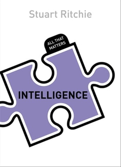 Intelligence: All That Matters, Stuart Ritchie - Ebook - 9781444791808