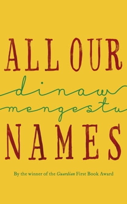 All Our Names, Dinaw Mengestu - Ebook - 9781444793765