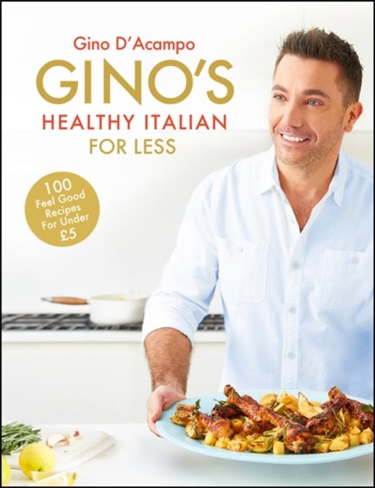 Gino's Healthy Italian for Less, Gino D'Acampo - Gebonden - 9781444795226