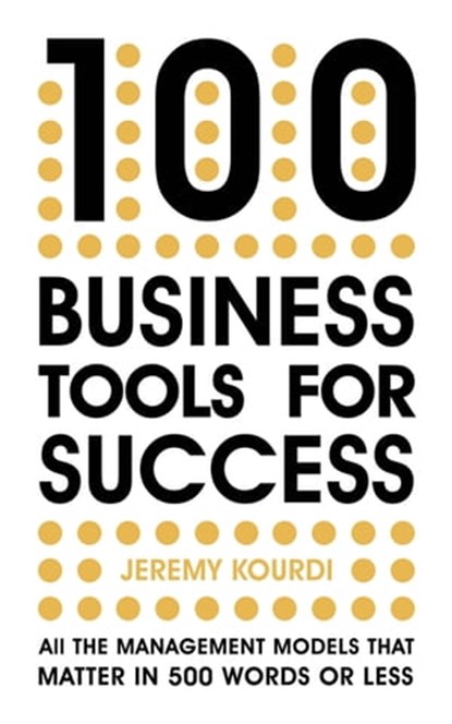 100 Business Tools for Success, Jeremy Kourdi - Ebook - 9781444796124