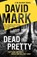 Dead Pretty, David Mark - Paperback - 9781444798111