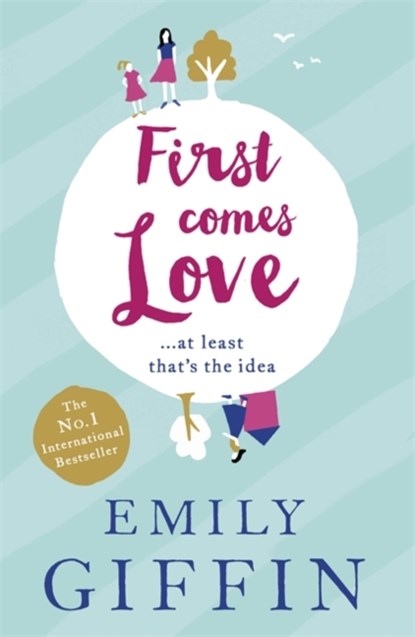 First Comes Love, Emily Giffin - Paperback - 9781444799026